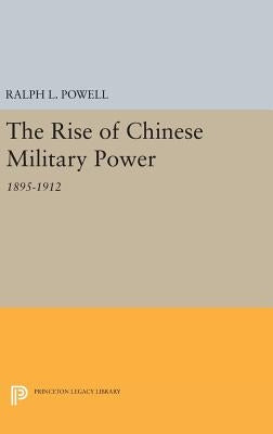 The Rise of the Chinese Military Power by Powell, Ralph L.