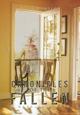 Chronicles of the Fallen: A Warriors Tale by Chambers, A. S.