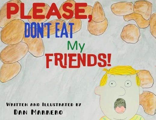Please, Don't Eat My Friends by Marrero, Dan