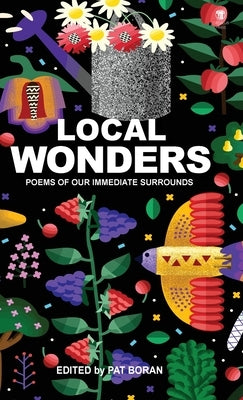 Local Wonders: Poems of Our Immediate Surrounds by Boran, Pat