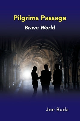 Pilgrims Passage: Brave World by Buda, Joe