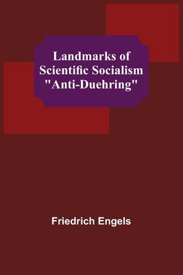 Landmarks of Scientific Socialism: Anti-Duehring by Friedrich Engels
