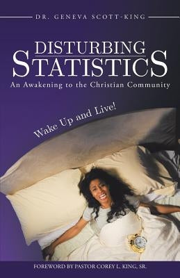 Disturbing Statistics: An Awakening to the Christian Community by Scott-King, Geneva