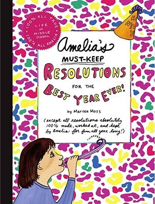 Amelia's Must-Keep Resolutions for the Best Year Ever! by Moss, Marissa