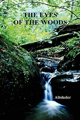 The Eyes of the Woods by Altsheler, Joseph