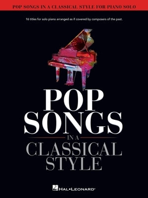Pop Songs in a Classical Style for Piano Solo by Hal Leonard Corp