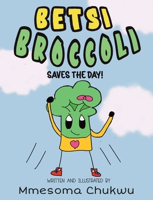 Betsi Broccoli Saves the Day by Chukwu, Mmesoma
