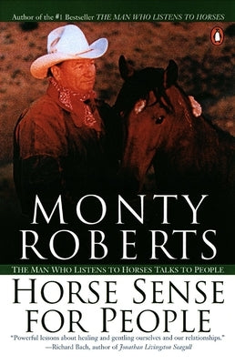 Horse Sense for People: The Man Who Listens to Horses Talks to People by Roberts, Monty