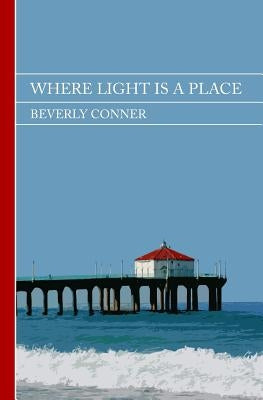 Where Light Is a Place by Conner, Beverly