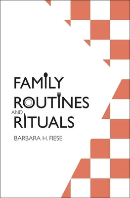Family Routines and Rituals by Fiese, Barbara H.