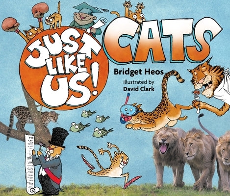 Just Like Us! Cats by Heos, Bridget