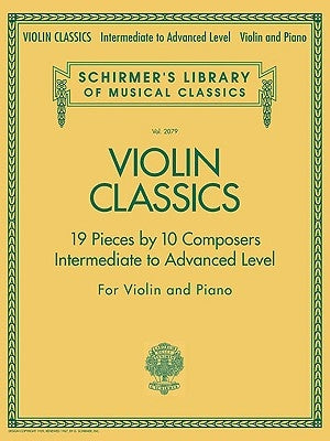 Violin Classics: Schirmer Library of Classics Volume 2079 Intermediate to Advanced by Hal Leonard Corp
