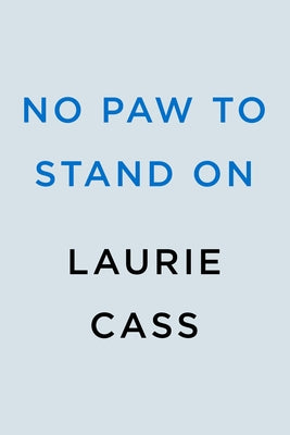 No Paw to Stand on by Cass, Laurie