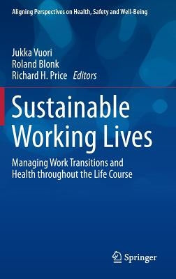 Sustainable Working Lives: Managing Work Transitions and Health Throughout the Life Course by Vuori, Jukka