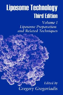 Liposome Technology: Liposome Preparation and Related Techniques by Gregoriadis, Gregory