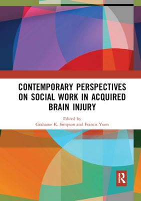 Contemporary Perspectives on Social Work in Acquired Brain Injury by Simpson, Grahame K.