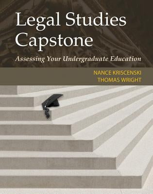 Legal Studies Capstone: Assessing Your Undergraduate Education by Kriscenski, Nance