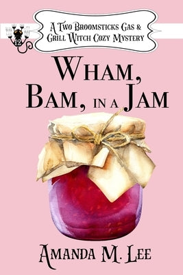 Wham, Bam, In a Jam by Lee, Amanda M.