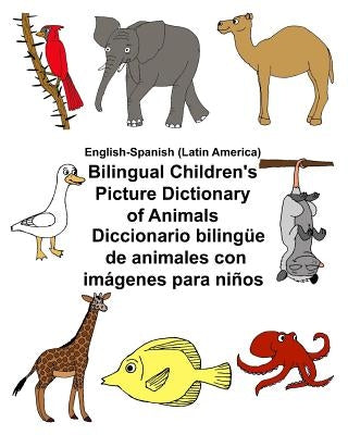 English-Spanish (Latin America) Bilingual Children's Picture Dictionary of Animals Diccionario bilingüe de animales con imágenes para niños by Carlson, Kevin