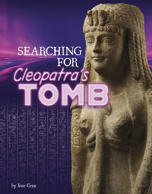 Searching for Cleopatra's Tomb by Cruz, Jose