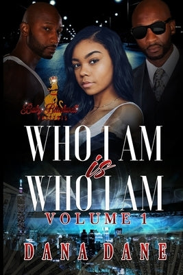 Who I Am Is Who I Am Volume 1 by Dane, Dana