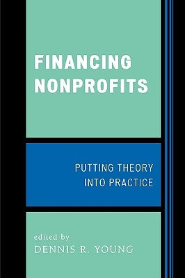 Financing Nonprofits: Putting Theory into Practice by Young, Dennis R.