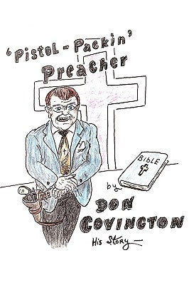 The Pistol Packing Preacher by Covington, Don
