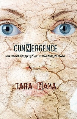 Conmergence: An Anthology of Speculative Fiction by Maya, Tara
