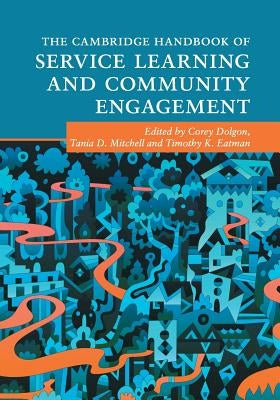 The Cambridge Handbook of Service Learning and Community Engagement by Dolgon, Corey