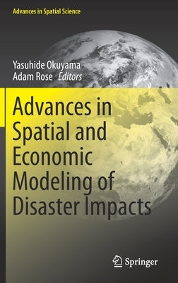 Advances in Spatial and Economic Modeling of Disaster Impacts by Okuyama, Yasuhide