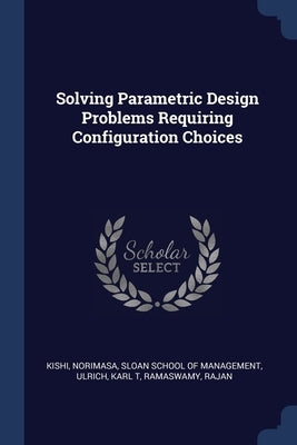 Solving Parametric Design Problems Requiring Configuration Choices by Kishi, Norimasa