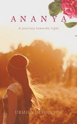 Ananya: A Journey Towards Light by Deshpande, Urmila