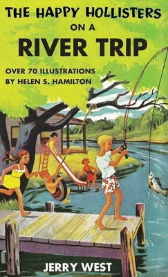 The Happy Hollisters on a River Trip by West, Jerry