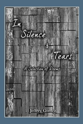 In Silence & Tears by Gomez, Jeffrey