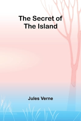 The Secret of the Island by Verne, Jules