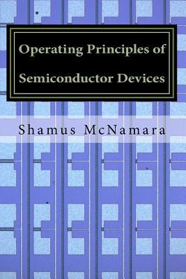 Operating Principles of Semiconductor Devices by McNamara Phd, Shamus