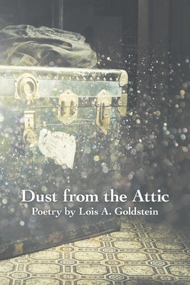 Dust from the Attic by Goldstein, Lois a.