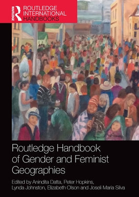 Routledge Handbook of Gender and Feminist Geographies by Datta, Anindita