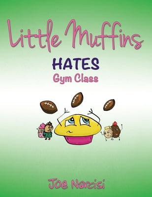 Little Muffins: Hates Gym Class by Narcisi, Joe