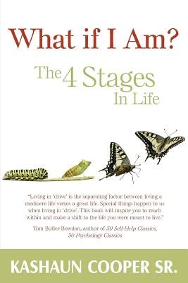What If I am? The Four Stages In Life by Cooper, Kashaun, Sr.