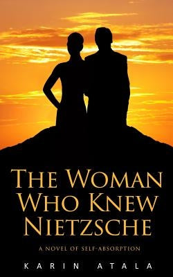 The Woman Who Knew Nietzsche by Atala, Karin