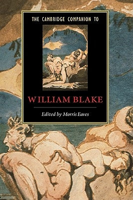 The Cambridge Companion to William Blake by Eaves, Morris