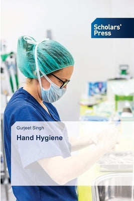 Hand Hygiene by Singh, Gurjeet