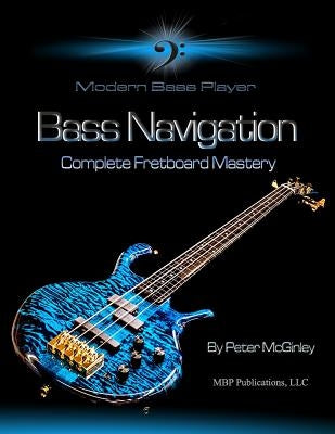Bass Navigation: Complete Fretboard Mastery by Babcock, Glenn