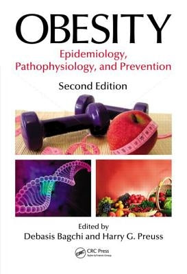 Obesity: Epidemiology, Pathophysiology, and Prevention, Second Edition by Bagchi, Debasis