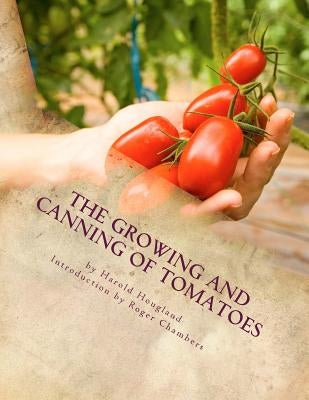 The Growing and Canning of Tomatoes by Chambers, Roger