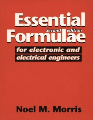 Essential Formulae for Electronic and Electrical Engineers by Morris, Noel M.