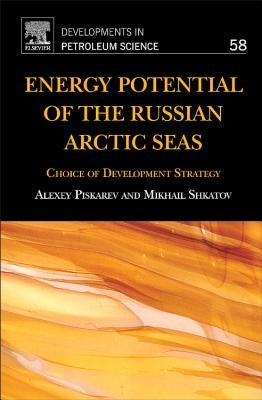 Energy Potential of the Russian Arctic Seas: Choice of Development Strategy Volume 58 by Piskarev, Alexey