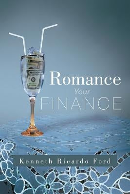 Romance Your Finance by Ford, Kenneth Ricardo