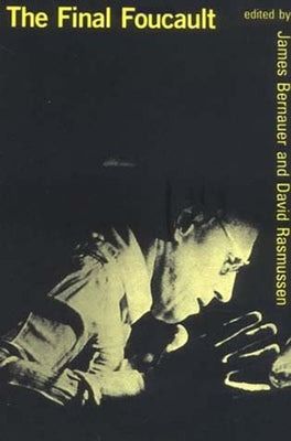 The Final Foucault by Bernauer, James